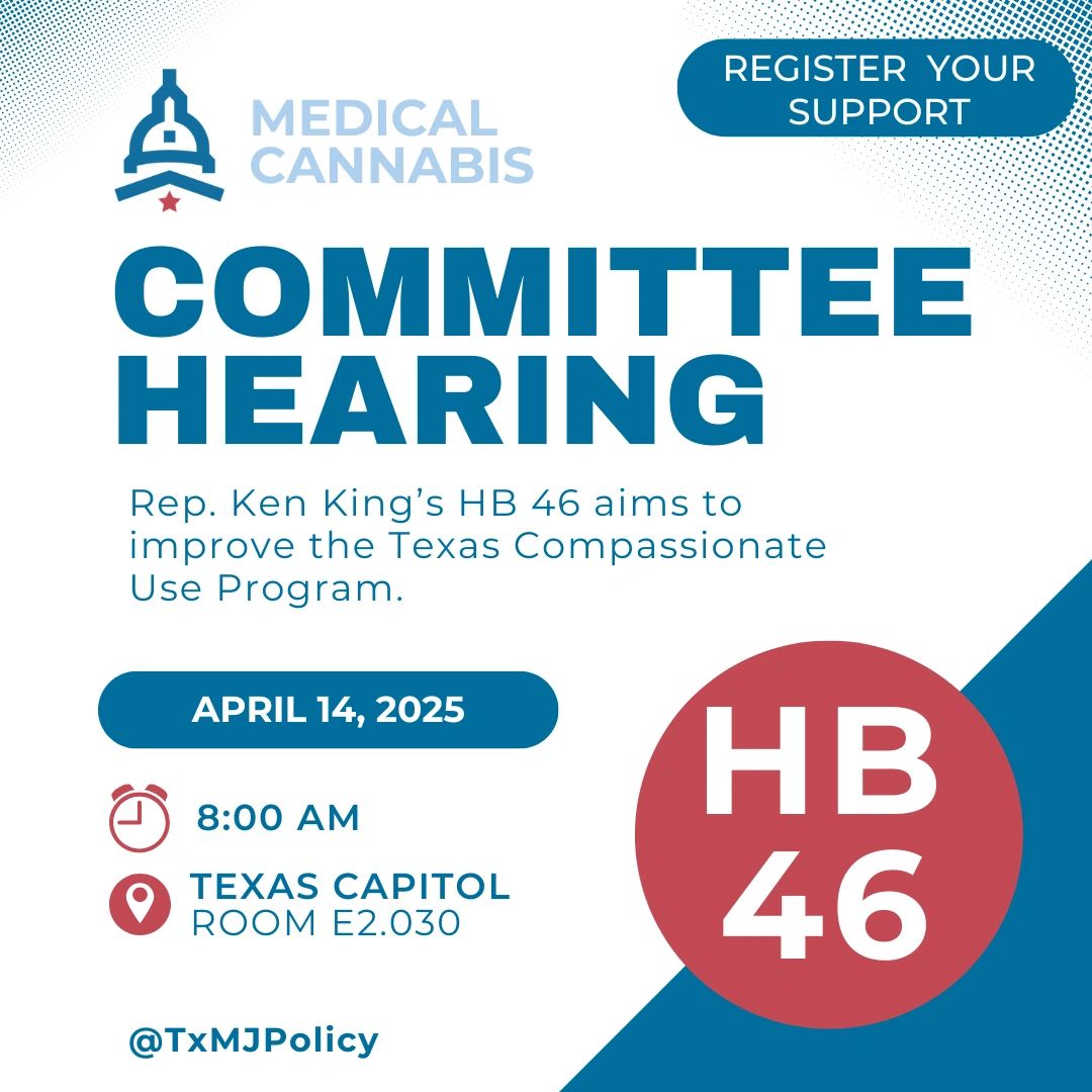 TCPC graphic: Committee hearing on Rep. Ken King’s HB 46 to improve the Texas Compassionate Use Program, April 14, 2025, 8 a.m., Texas Capitol room E2.030