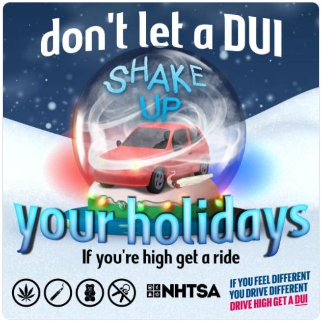 NHTSA holiday ad: Don’t let a DUI shake up your holidays. If you’re high get a ride.